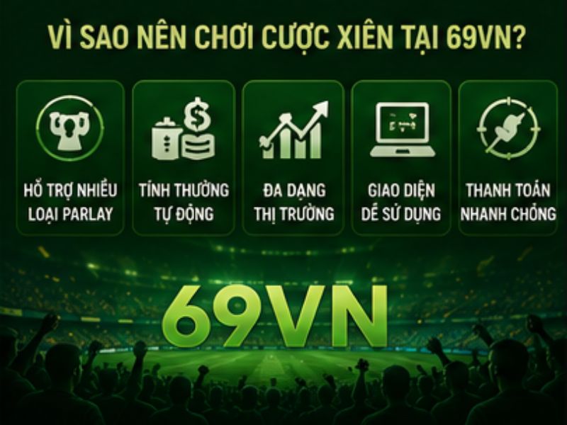 Vì Sao Nên Chơi Cược Xiên Tại 69VN